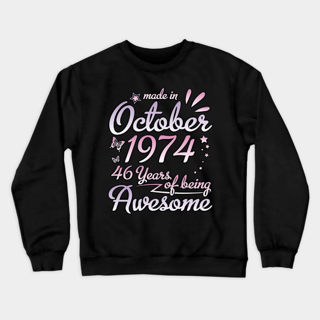 Made In October 1974 Happy Birthday 46 Years Of Being Awesome To Me Nana Mom Aunt Sister Daughter Crewneck Sweatshirt by DainaMotteut